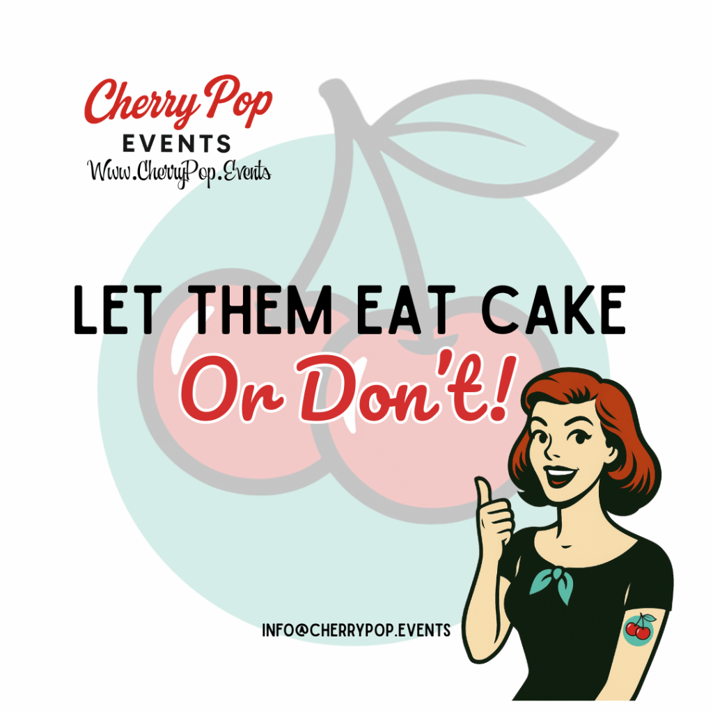 🍒 Let Them Eat Cake (or&nbsp;Don’t!)