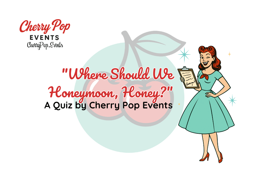 💋 “Where Should We Honeymoon, Honey?” — A Quiz by Cherry Pop&nbsp;Events