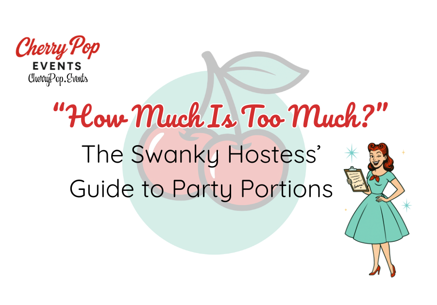 “How Much Is Too Much?”: The Swanky Hostess’ Guide to Party Portions