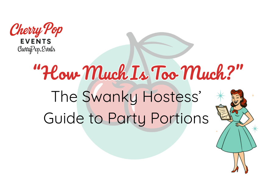 “How Much Is Too Much?”: The Swanky Hostess’ Guide to Party&nbsp;Portions