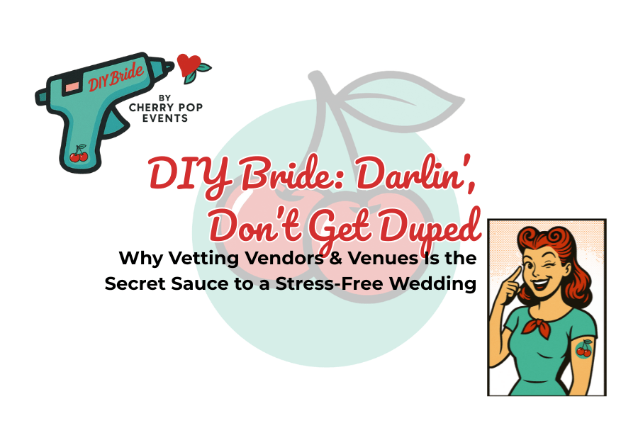 💋 DIY Bride: Darlin’, Don’t Get Duped: Why Vetting Vendors & Venues Is the Secret Sauce to a Stress-Free&nbsp;Wedding