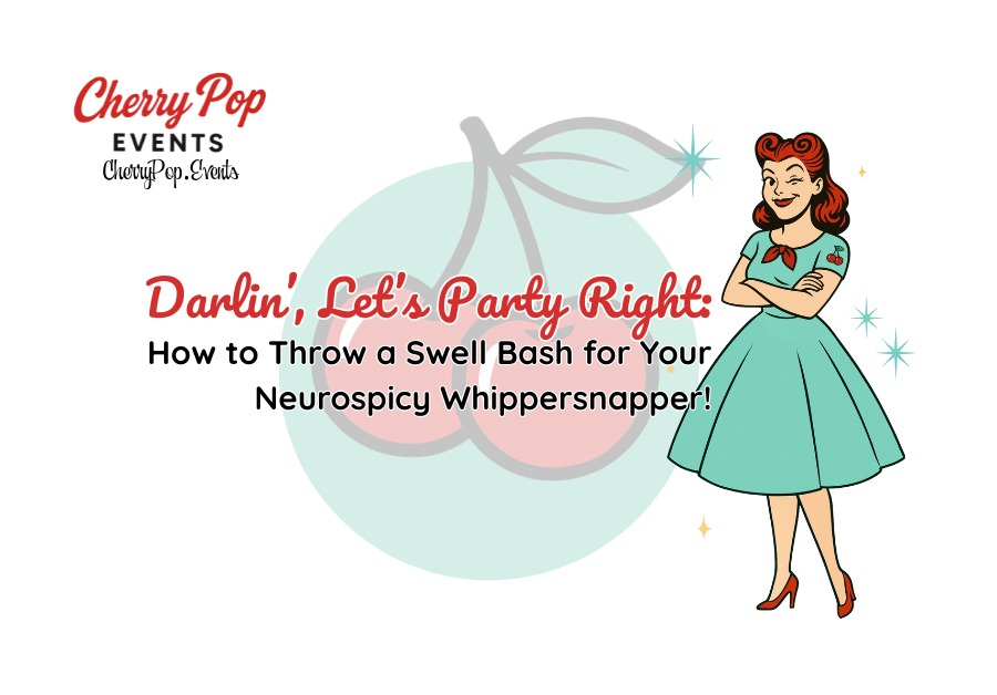 Sensory-Friendly Birthday Party Ideas for Neurodivergent Kids (With Cherry Pop&nbsp;Sass)