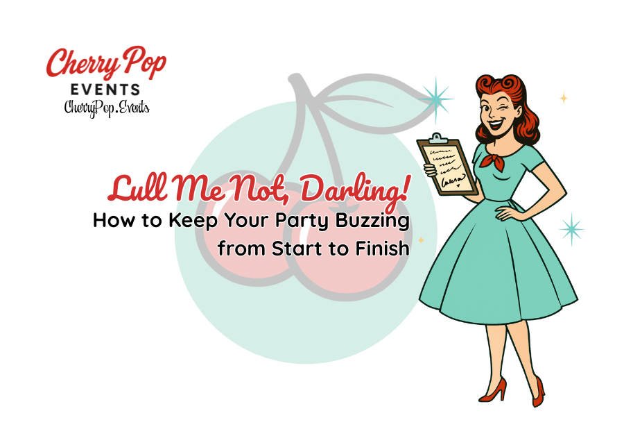 🎉 “Lull Me Not, Darling!” – How to Keep Your Party Buzzing from Start to&nbsp;Finish