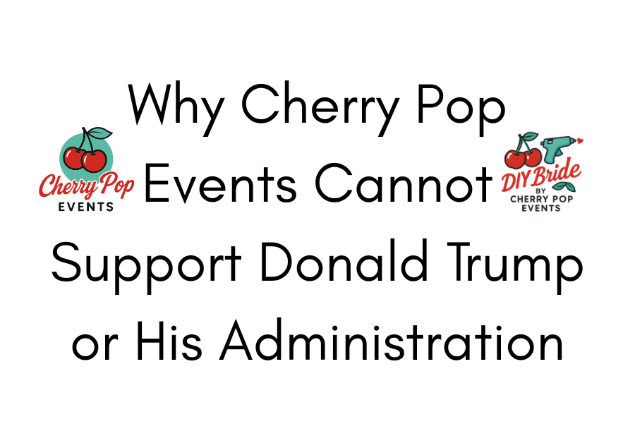 Why Cherry Pop Events Cannot Support Donald Trump or His&nbsp;Administration