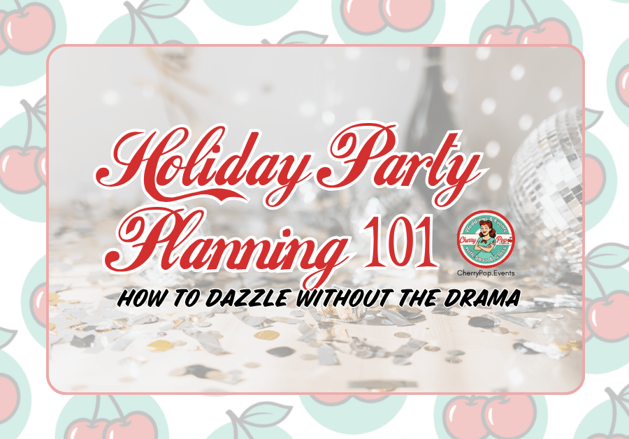 💋 Holiday Party Planning 101: How to Dazzle Without the&nbsp;Drama