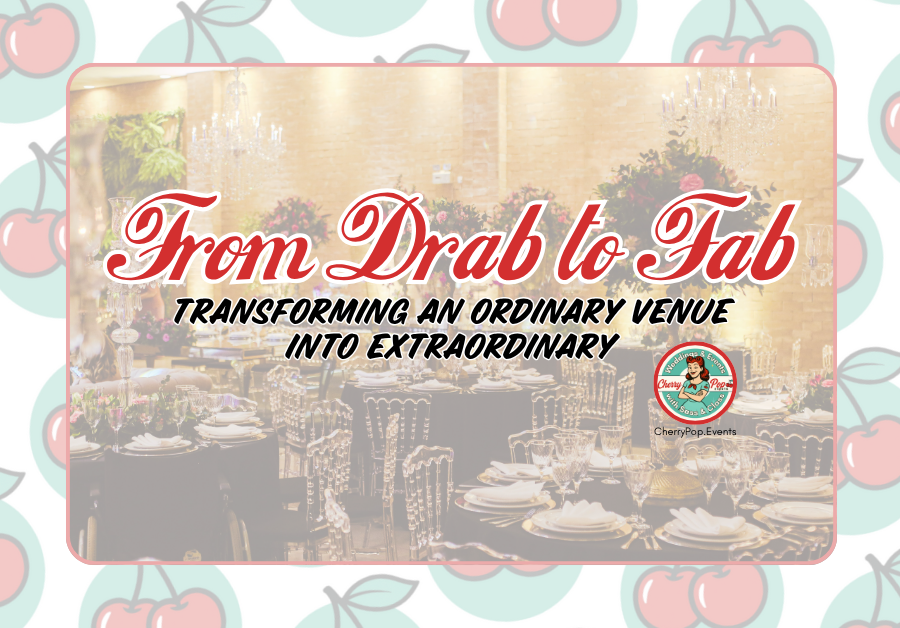 💋 From Drab to Fab: Transforming an Ordinary Venue into Extraordinary