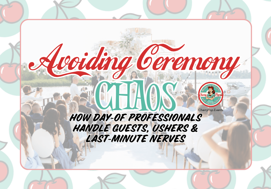 🍒 Avoiding Ceremony Chaos: How Day‑Of Professionals Handle Guests, Ushers & Last‑Minute&nbsp;Nerves