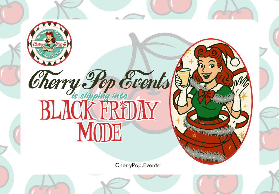 💋 Hold Onto Your Pearls, Dolls: Cherry Pop Events Is Slipping Into Black Friday&nbsp;Mode!