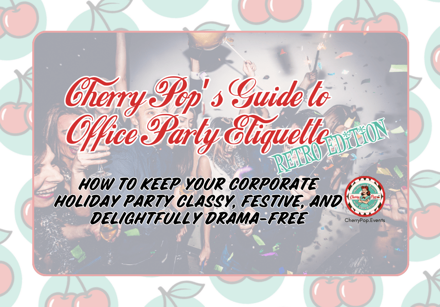🎄💼 Cherry Pop Events’ Guide to Office Party Etiquette (Retro&nbsp;Edition)
