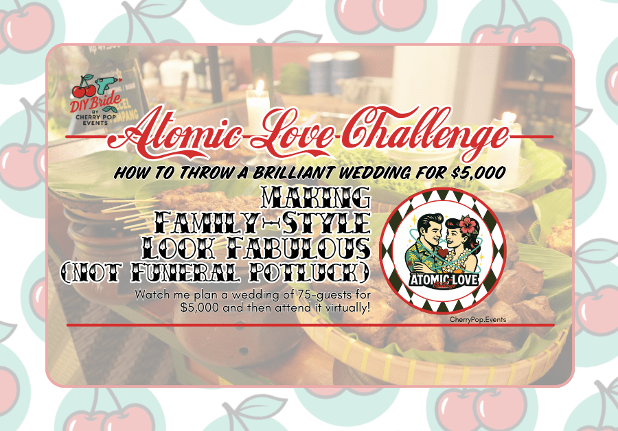 DIY Bride- Atomic Love Challenge: Making Family Style Look Fabulous (Not Funeral&nbsp;Potluck)