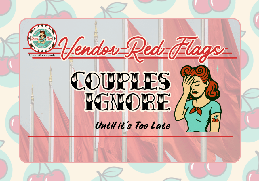 Vendor Red Flags Couples&nbsp;Ignore